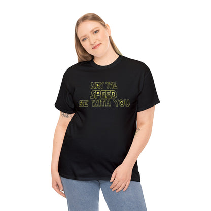 "May The Speed Be With You" Unisex Heavy Cotton T-Shirt