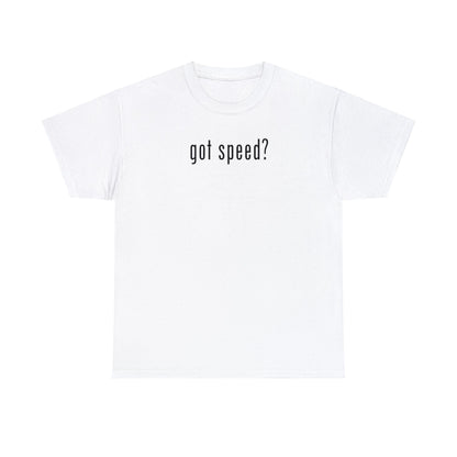 "got speed?" Unisex Heavy Cotton T-Shirt