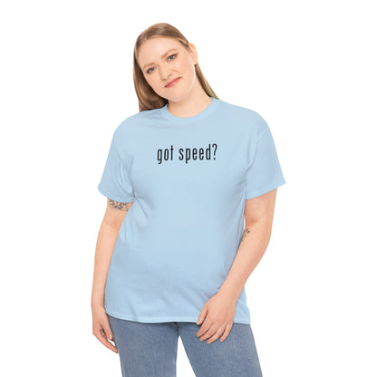 "got speed?" Unisex Heavy Cotton T-Shirt