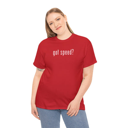 "got speed?" Unisex Heavy Cotton T-Shirt